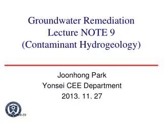 Groundwater Remediation Lecture NOTE 9 (Contaminant Hydrogeology)