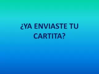 ya enviaste tu cartita