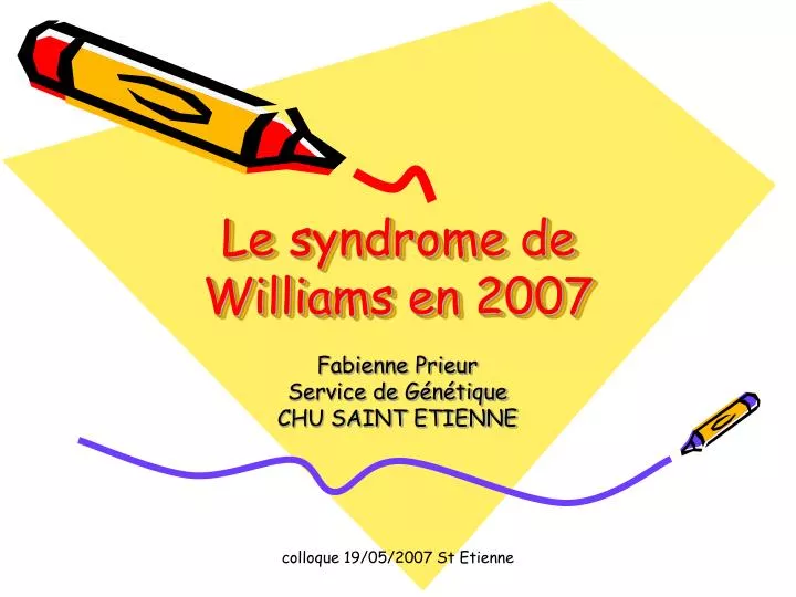 le syndrome de williams en 2007