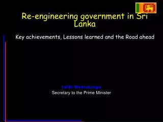 Re-engineering government in Sri Lanka Key achievements, Lessons learned and the Road ahead