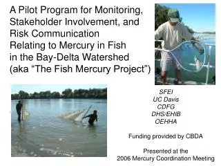 SFEI UC Davis CDFG DHS/EHIB OEHHA Funding provided by CBDA Presented at the