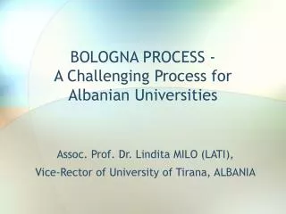 BOLOGNA PROCESS - A Challenging Process for Albanian Universities