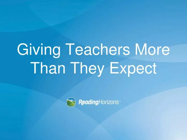 giving teachers more than they expect