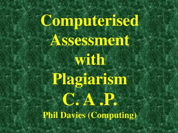 computerised assessment with plagiarism c a p phil davies computing