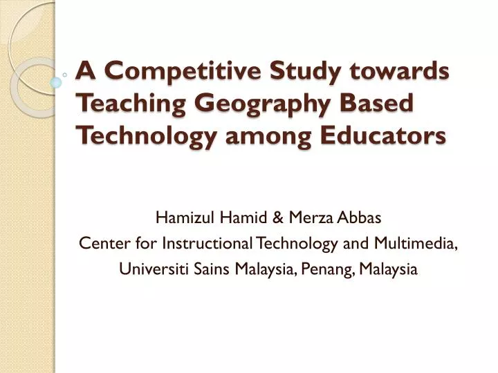 a competitive study towards teaching geography based technology among educators