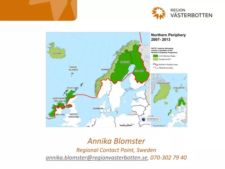 annika blomster regional contact point sweden annika blomster@regionvasterbotten se 070 302 79 40