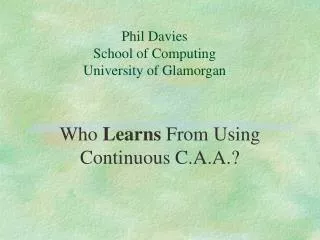 Phil Davies School of Computing University of Glamorgan