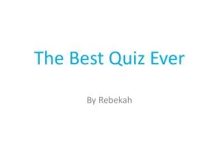 The Best Quiz Ever
