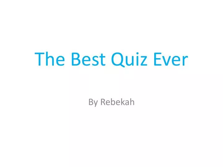 the best quiz ever