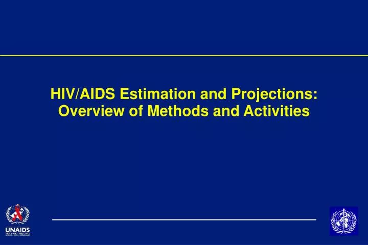 hiv aids estimation and projections overview of methods and activities