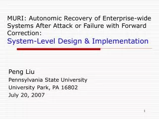 Peng Liu Pennsylvania State University University Park, PA 16802 July 20, 2007