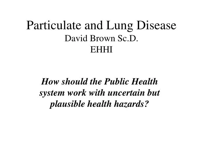 particulate and lung disease david brown sc d ehhi