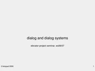 dialog and dialog systems elevator project seminar, ws06/07
