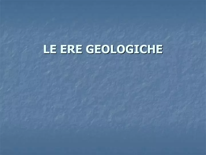 le ere geologiche