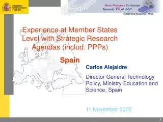 Carlos Alejaldre Director General Technology Policy, Ministry Education and Science, Spain