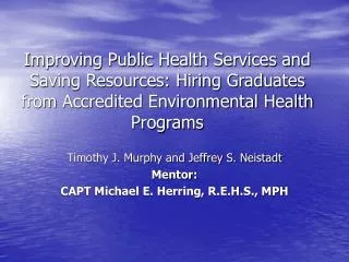 Timothy J. Murphy and Jeffrey S. Neistadt Mentor: CAPT Michael E. Herring, R.E.H.S., MPH