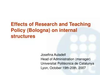 Effects of Research and Teaching Policy (Bologna) on internal structures