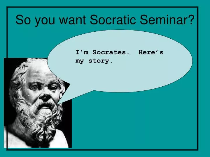 so you want socratic seminar