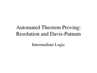 Automated Theorem Proving: Resolution and Davis-Putnam