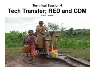 Technical Session 4 Tech Transfer; RED and CDM David Lesolle