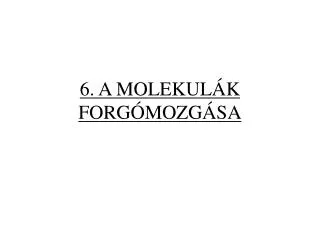 6 a molekul k forg mozg sa