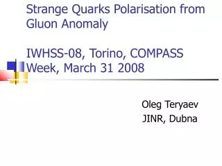 Strange Quarks Polarisation from Gluon Anomaly IWHSS-08, Torino, COMPASS Week, March 31 2008