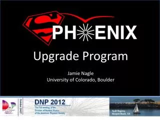Upgrade Program Jamie Nagle University of Colorado, Boulder