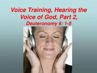 Voice Training, Hearing the Voice of God, Part 2, Deuteronomy 6: 1-5