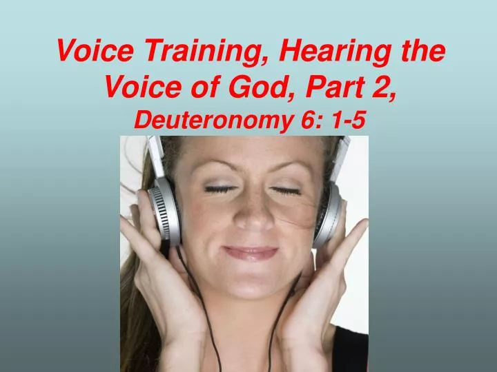 voice training hearing the voice of god part 2 deuteronomy 6 1 5