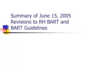 Summary of June 15, 2005 Revisions to RH BART and BART Guidelines