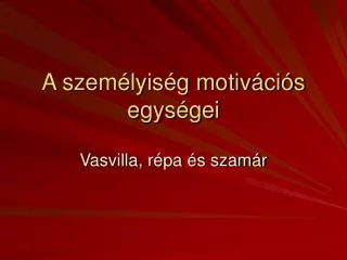 A személyiség motivációs egységei