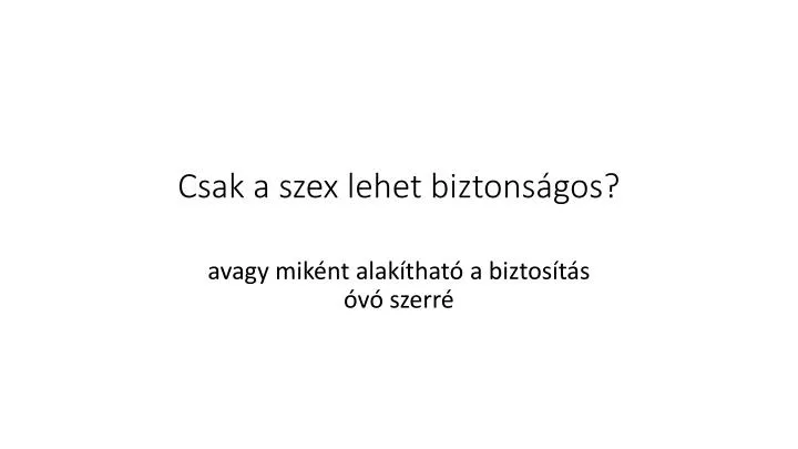 csak a szex lehet biztons gos