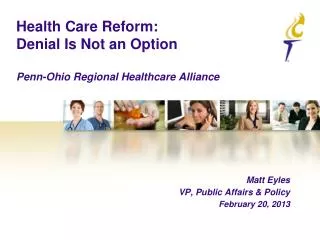 Health Care Reform: Denial Is Not an Option Penn-Ohio Regional Healthcare Alliance
