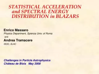 STATISTICAL ACCELERATION and SPECTRAL ENERGY DISTRIBUTION in BLAZARS Enrico Massaro
