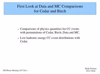 First Look at Data and MC Comparisons for Cedar and Birch