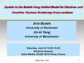 Arie Bodek University of Rochester Un-ki Yang University of Manchester