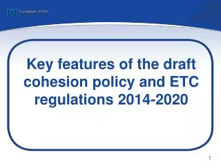 Key features of the draft cohesion policy and ETC regulations 2014-2020