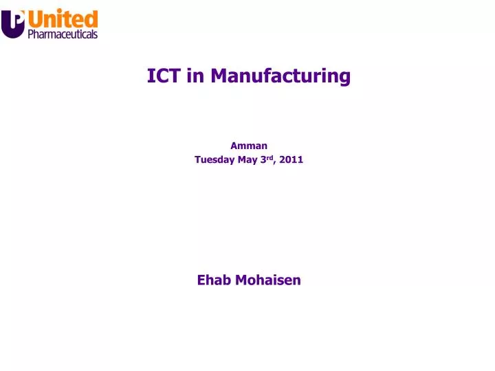 ict in manufacturing amman tuesday may 3 rd 2011 ehab mohaisen