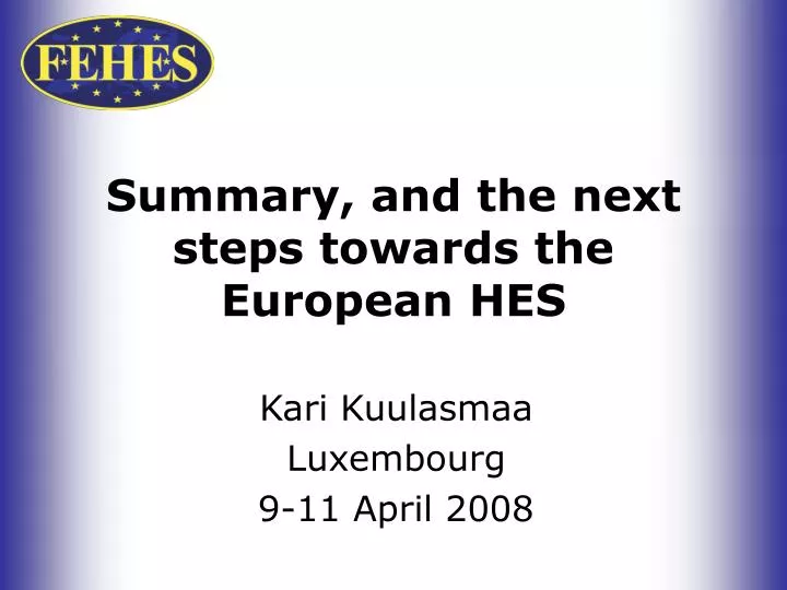 summary and the next steps towards the european hes