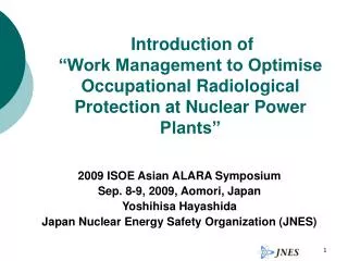 2009 ISOE Asian ALARA Symposium Sep. 8-9, 2009, Aomori, Japan Yoshihisa Hayashida