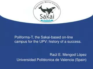 Poliforma-T, the Sakai-based on-line campus for the UPV: history of a success.