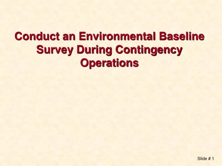 conduct an environmental baseline survey during contingency operations