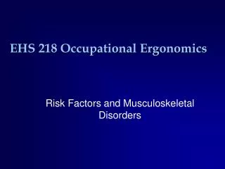 EHS 218 Occupational Ergonomics