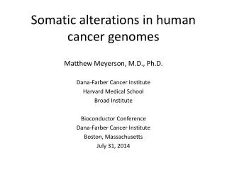 Somatic alterations in human cancer genomes