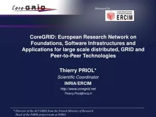 Thierry PRIOL* Scientific Coordinator INRIA/ERCIM coregrid Thierry.Priol@inria.fr