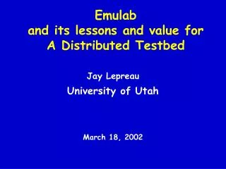 Emulab and its lessons and value for A Distributed Testbed