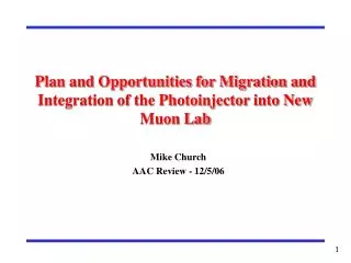 Plan and Opportunities for Migration and Integration of the Photoinjector into New Muon Lab