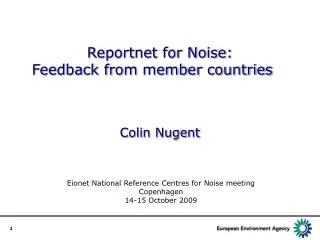 Reportnet for Noise: Feedback from member countries		 Colin Nugent