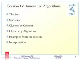 Session IV: Innovative Algorithms