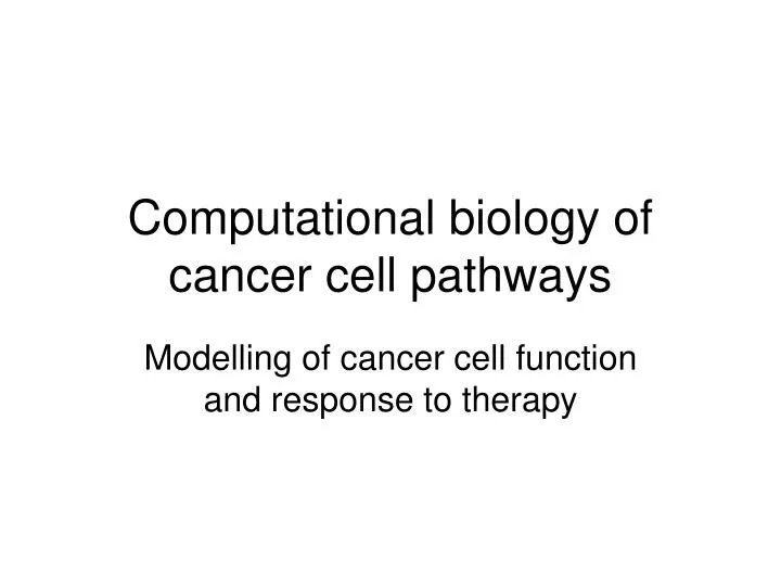computational biology of cancer cell pathways
